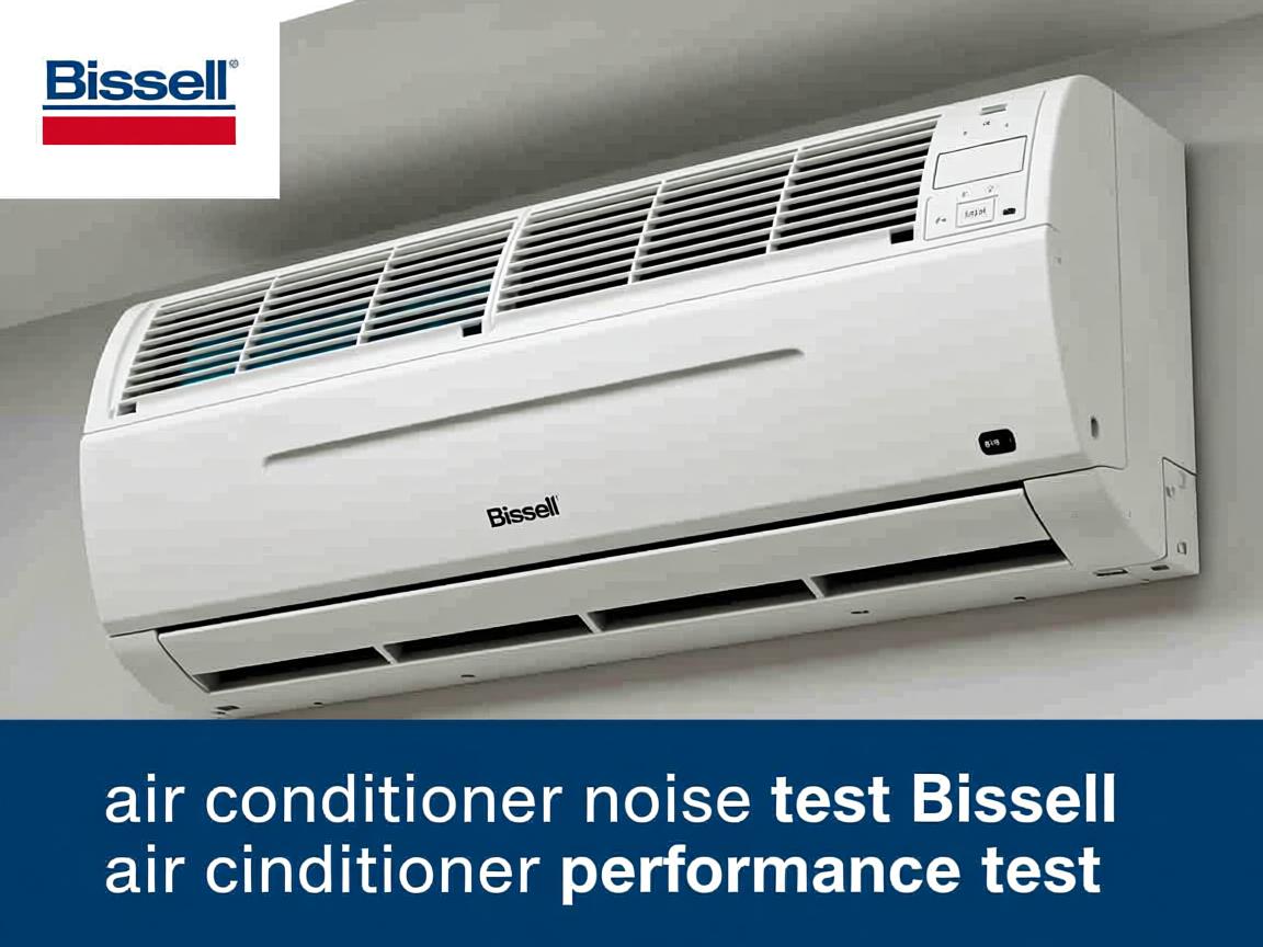 air conditioner noise test Bissell air conditioner performance test